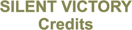 SILENT VICTORY Credits